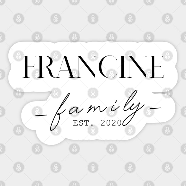 Francine Family EST. 2020, Surname, Francine Sticker by ProvidenciaryArtist